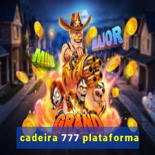 cadeira 777 plataforma